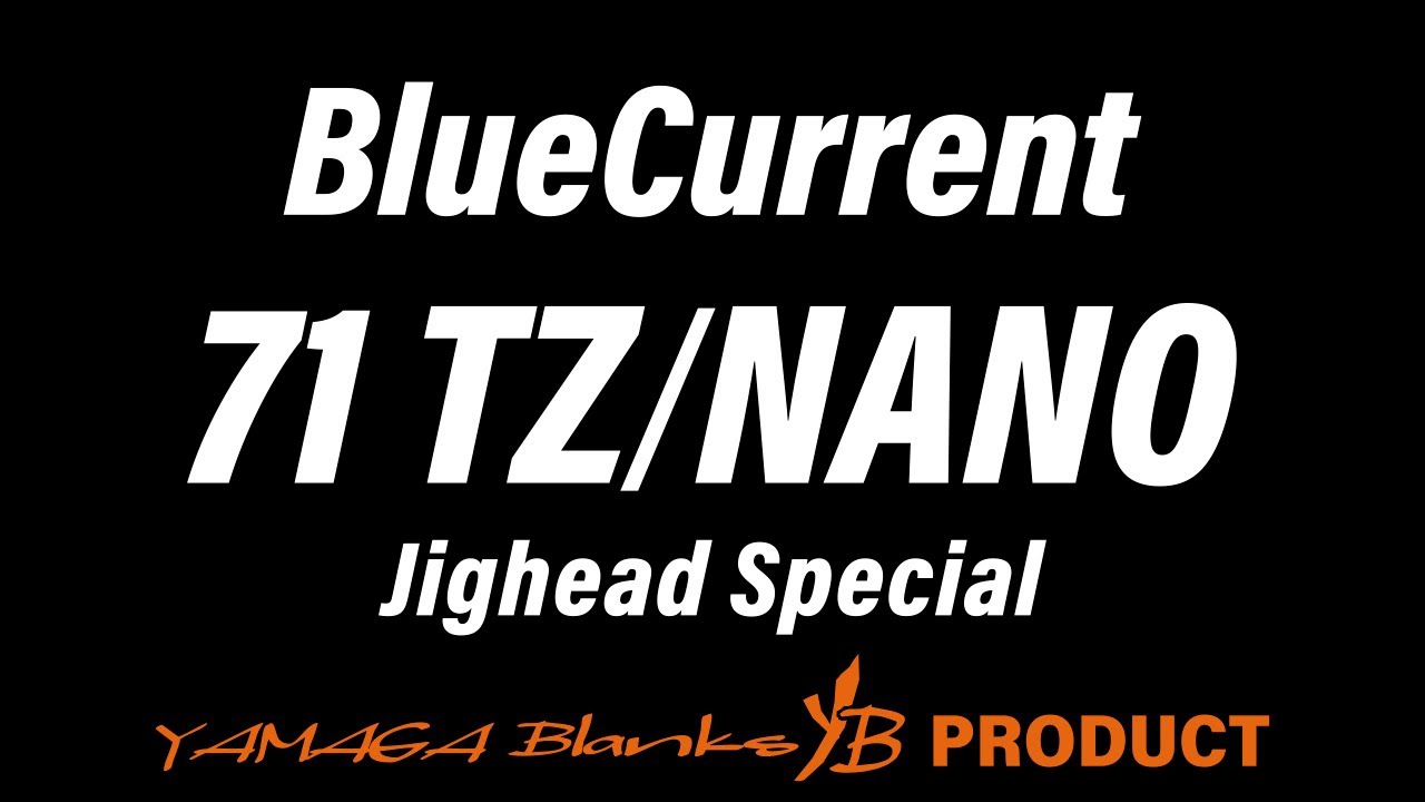 【解説動画】BlueCurrent 71TZ/NANO JH-Special